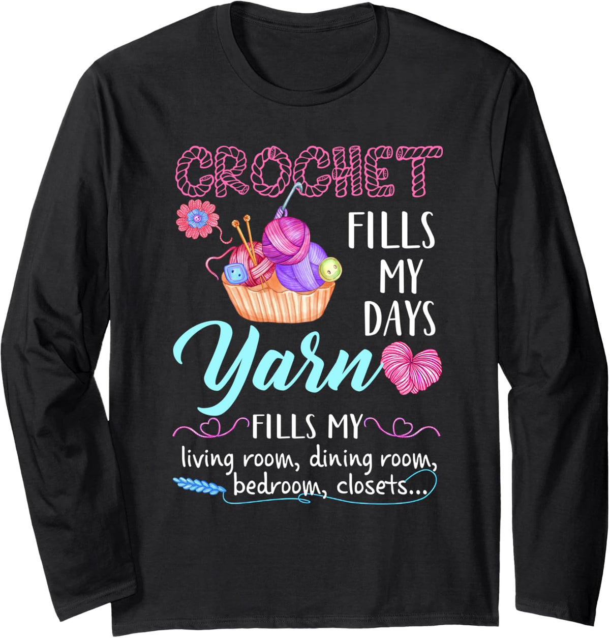 Crochet fills my days yarn fills my living room dining room Long Sleeve Yarn Supply | Trending 2025 | High CTR Title