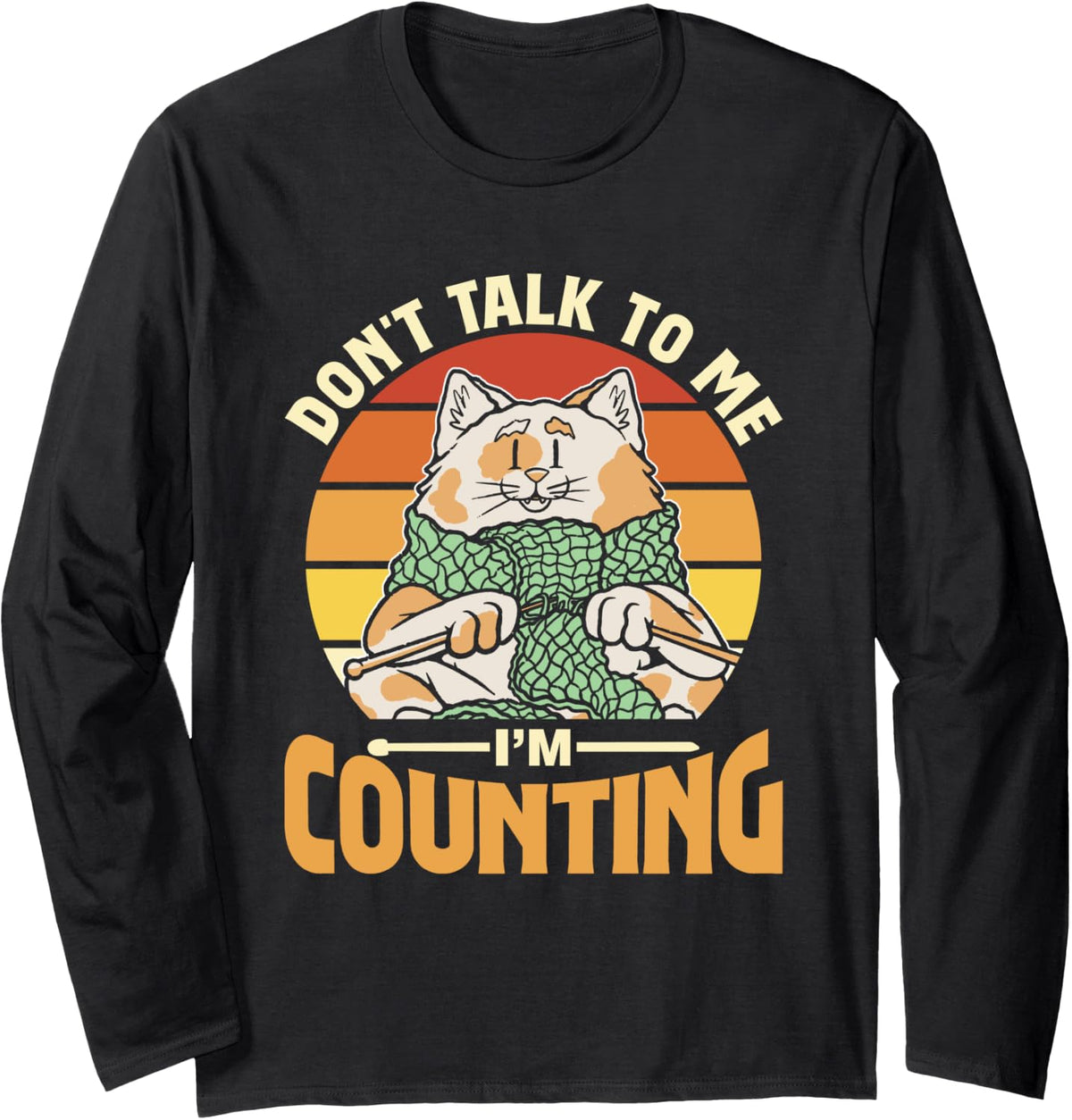 Don't Talk To Me I'm Counting Knit Knitter Yarn Knitting Long Sleeve Yarn Supply | Top Rated | Best Seller Choice