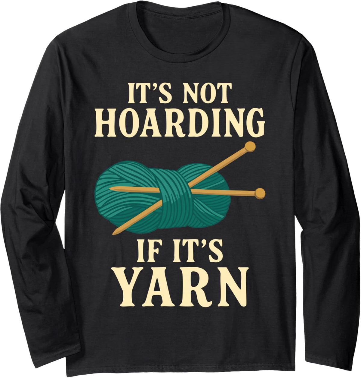 It's Not Hoarding If It's Yarn Long Sleeve Yarn Supply | High Search Volume | Perfect for Crafters