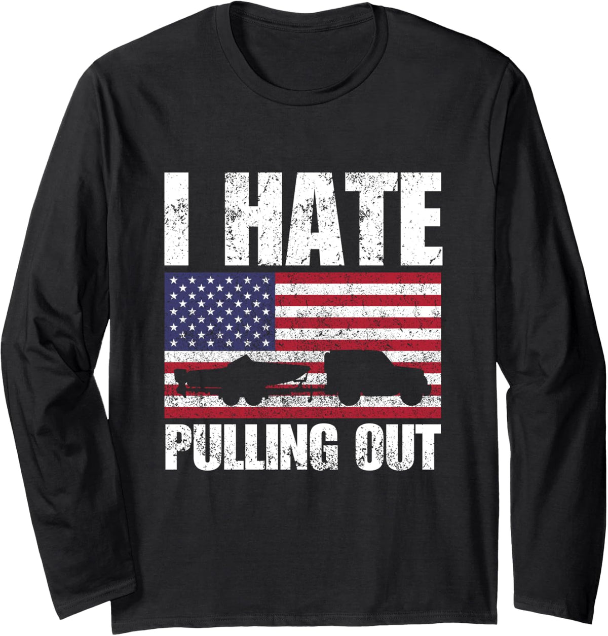 I Hate Pulling Out Funny Boating Vintage Flag Boat Captain Long Sleeve Long Sleeve T Shirt Comfort Fit Everyday Wear