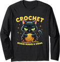 Crochet Because Murder is Wrong Funny Cat Yarn Hook Long Sleeve Yarn Supply | Premium Quality | Customer Favorite