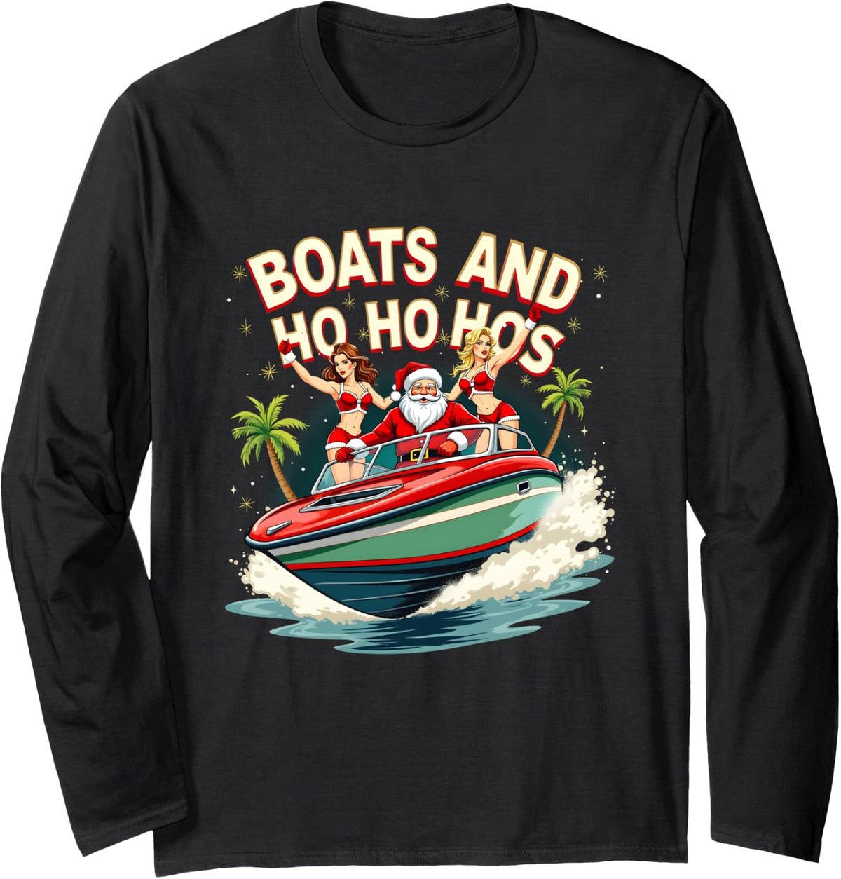 Funny Santa Christmas Boats And Ho Ho Hos Long Sleeve Long Sleeve T Shirt Premium Print Best Seller Look