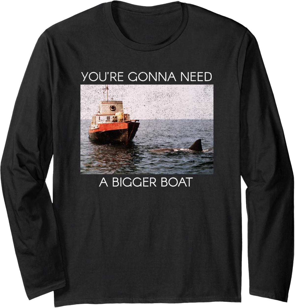 Jaws Screen Grab You re Gonna Need A Bigger Boat Long Sleeve Long Sleeve T Shirt Viral TikTok Find Hot Right Now
