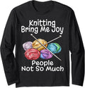 Funny Knitting Brings Me Joy People Not So Much Humor Yarn Long Sleeve Yarn Supply | Trending 2025 | Perfect for Craf...