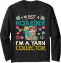 Yarn I'M NOT A HOARDER BUT YARN COLLECTOR Collect Long Sleeve Yarn Supply | Premium Quality | Best Seller Choice
