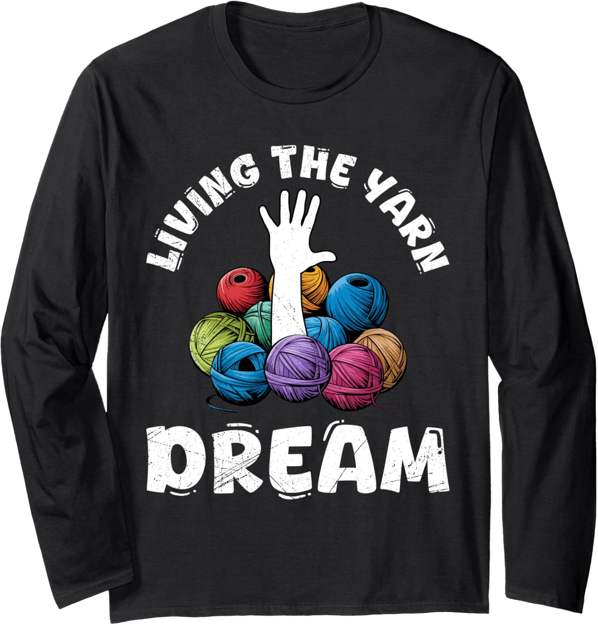 Yarn Collection LIVING THE YARN DREAM Funny Yarn Collector Long Sleeve Yarn Supply | Trending 2025 | Perfect for Craf...