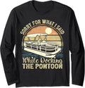 Sorry For What I Said While Docking Pontoon Boat Boating Long Sleeve Long Sleeve T Shirt Comfort Fit Gift Ready