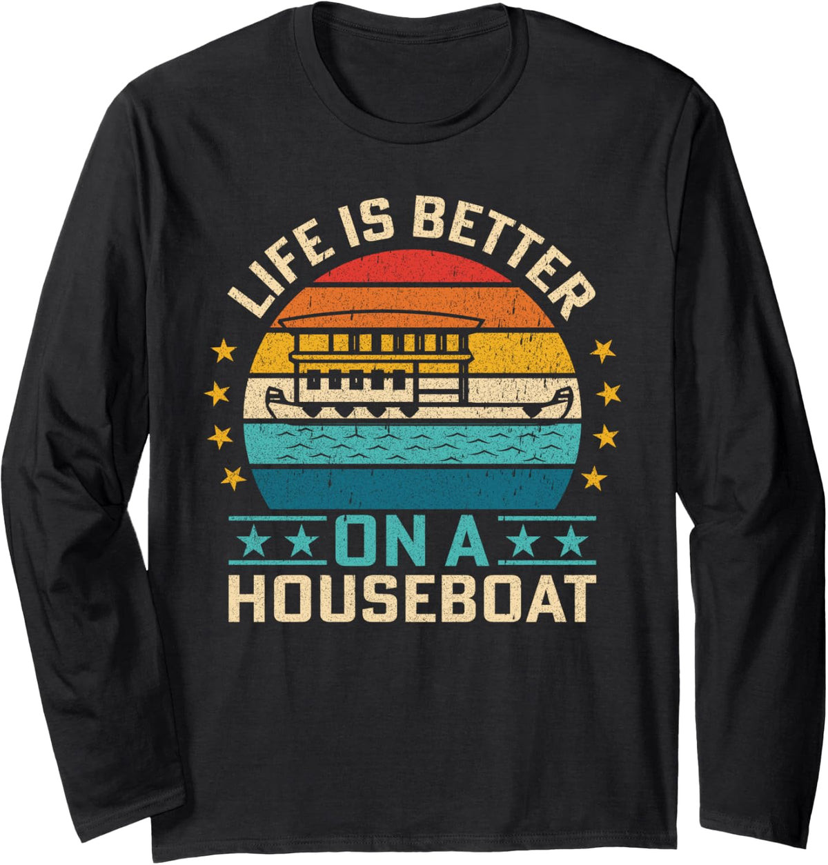 Life Is Better On A Houseboat Living Lake Life Houseboat Long Sleeve Long Sleeve T Shirt High Search Demand US Top Pick