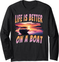 Life is Better on a Boat Captain Boater Boating Lake Life Long Sleeve Long Sleeve T Shirt High Search Demand Best Seller