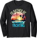 I d Rather Be Yachting Vintage Retro Boating Sailing Lovers Long Sleeve Long Sleeve T Shirt Comfort Fit Gift Ready