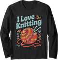 I Love Knitting Yarn Ball Needles Long Sleeve Yarn Supply | High Search Volume | Best Seller Choice