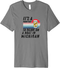 It is A Good Day to Drink On A Boat In Michigan Summer Lake Premium Apparel Comfort Fit Hot Right Now