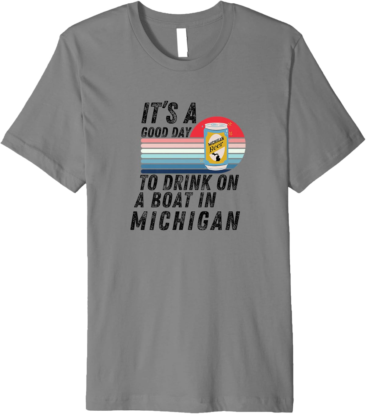 It is A Good Day to Drink On A Boat In Michigan Summer Lake Premium Apparel Comfort Fit Hot Right Now