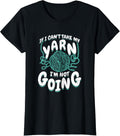 Womens If I Can't Take My Yarn I'm Not Going Yarn Supply | High Search Volume | Customer Favorite