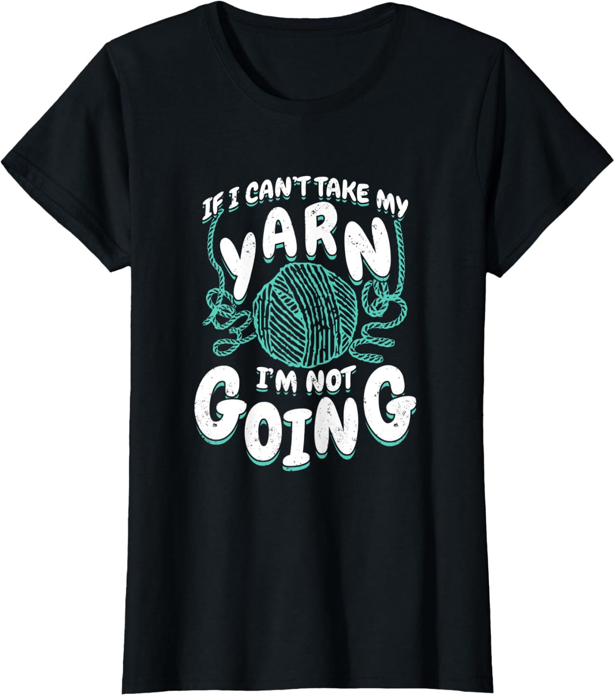 Womens If I Can't Take My Yarn I'm Not Going Yarn Supply | High Search Volume | Customer Favorite