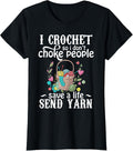 Womens I crochet so i don't choke people save a life send yarn Yarn Supply | Trending 2025 | High CTR Title
