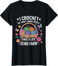 I Crochet So I Don u2019t Choke People Save Yarn Funny Quote Moms Yarn Supply | Premium Quality | Customer Favorite