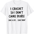I Crochet So I Don u2019t Choke People Save a Life Send Yarn Yarn Supply | High Search Volume | Best Seller Choice