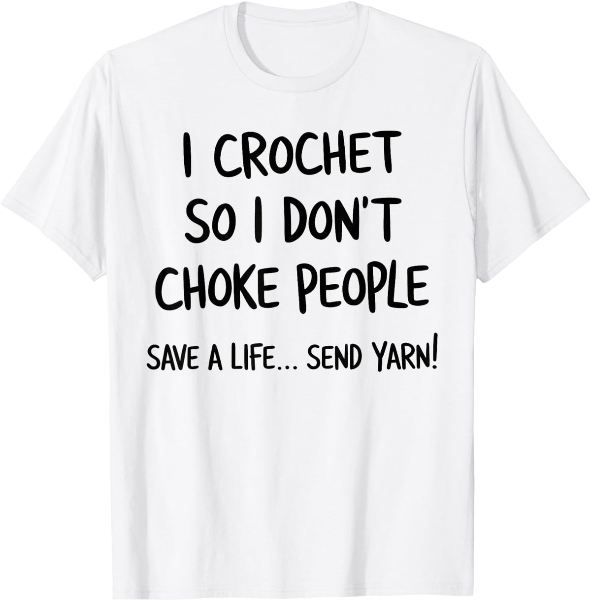 I Crochet So I Don u2019t Choke People Save a Life Send Yarn Yarn Supply | High Search Volume | Best Seller Choice