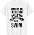 Learn to sail Sailor Sail Boating Sailboat Sailing Apparel Comfort Fit Hot Right Now
