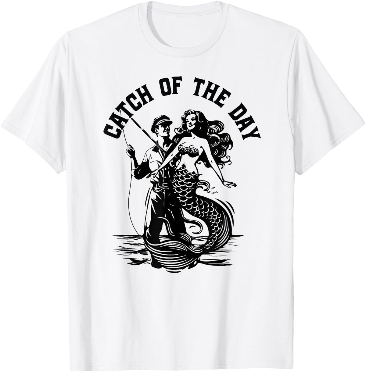 Catch Of The Day Fisherman Mermaid Fishing Boating Apparel Trending US Hot Right Now