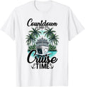 Countdown Is Over It s Cruise Time Co Tee Unisex Adults T Shirt White Small Classic Fit Crew Neck Short Sleeve T Shirt S
