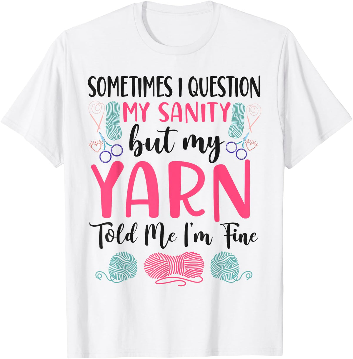 Knitting Knitter Sometimes I Question My Sanity But My Yarn Yarn Supply | Trending 2025 | Best Seller Choice