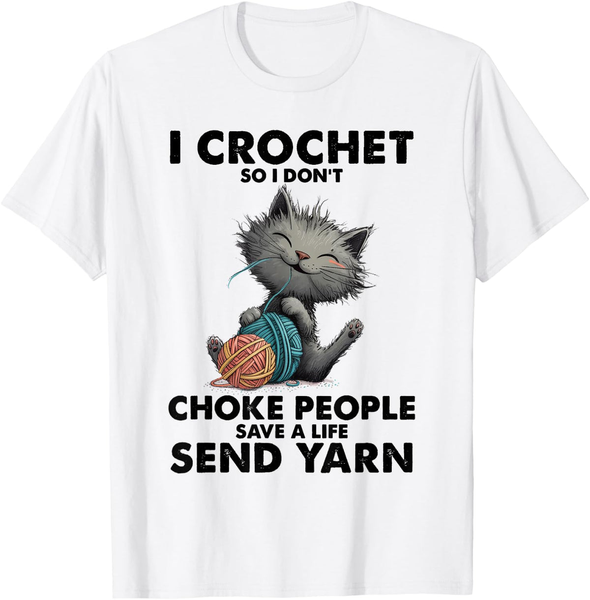 Cat I Crochet So I Don't Choke People Save A Life Send Yarn Yarn Supply | High Search Volume | High CTR Title