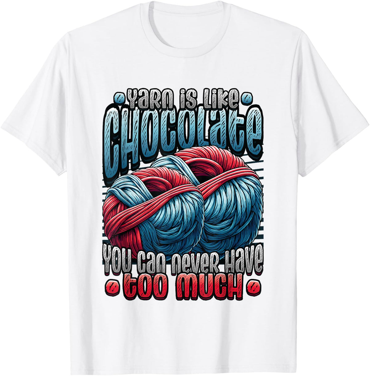 Yarn Is Like Chocolate You Can Never Have Too Much Yarn Yarn Supply | Top Rated | High CTR Title
