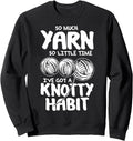 So Much Yarn So Little Time - Yarn Lovers T-Shirt Sweatshirt T-Shirt | Top Rated | Customer Favorite