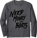 Need Money for Boats Boat Boats Skipper Captain Long Sleeve Long Sleeve T Shirt High Search Demand Fan Favorite