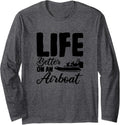 Life Is Better On An Airboat Airboating Fanboat Long Sleeve Long Sleeve T Shirt Premium Print Gift Ready