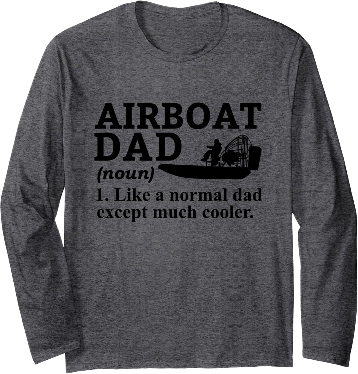 Airboat Dad Airboating Fanboat Long Sleeve Long Sleeve T Shirt Comfort Fit US Top Pick