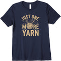 Womens Knitting Life Quote Just One More Yarn Premium Yarn Supply | Trending 2025 | High CTR Title