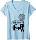 Womens This is How I Roll Shirt Yarn Knitting Gift V-Neck T-Shirt | Top Rated | High CTR Title