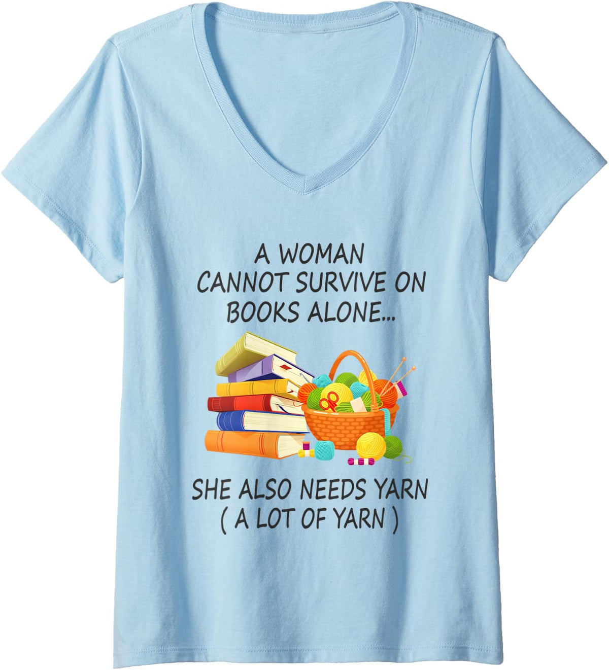 Womens A Woman Cannot Survive On Books Alone She Also Needs Yarn V-Neck Yarn Supply | Top Rated | Customer Favorite