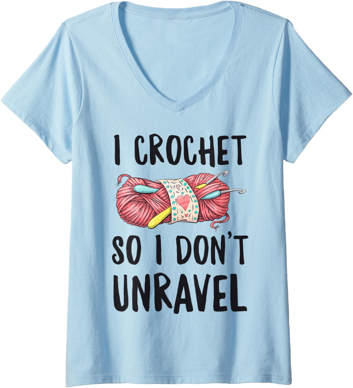 Womens I Crochet So I Don't Unravel Funny Crocheter Crocheting Yarn V-Neck Yarn Supply | Premium Quality | Perfect fo...
