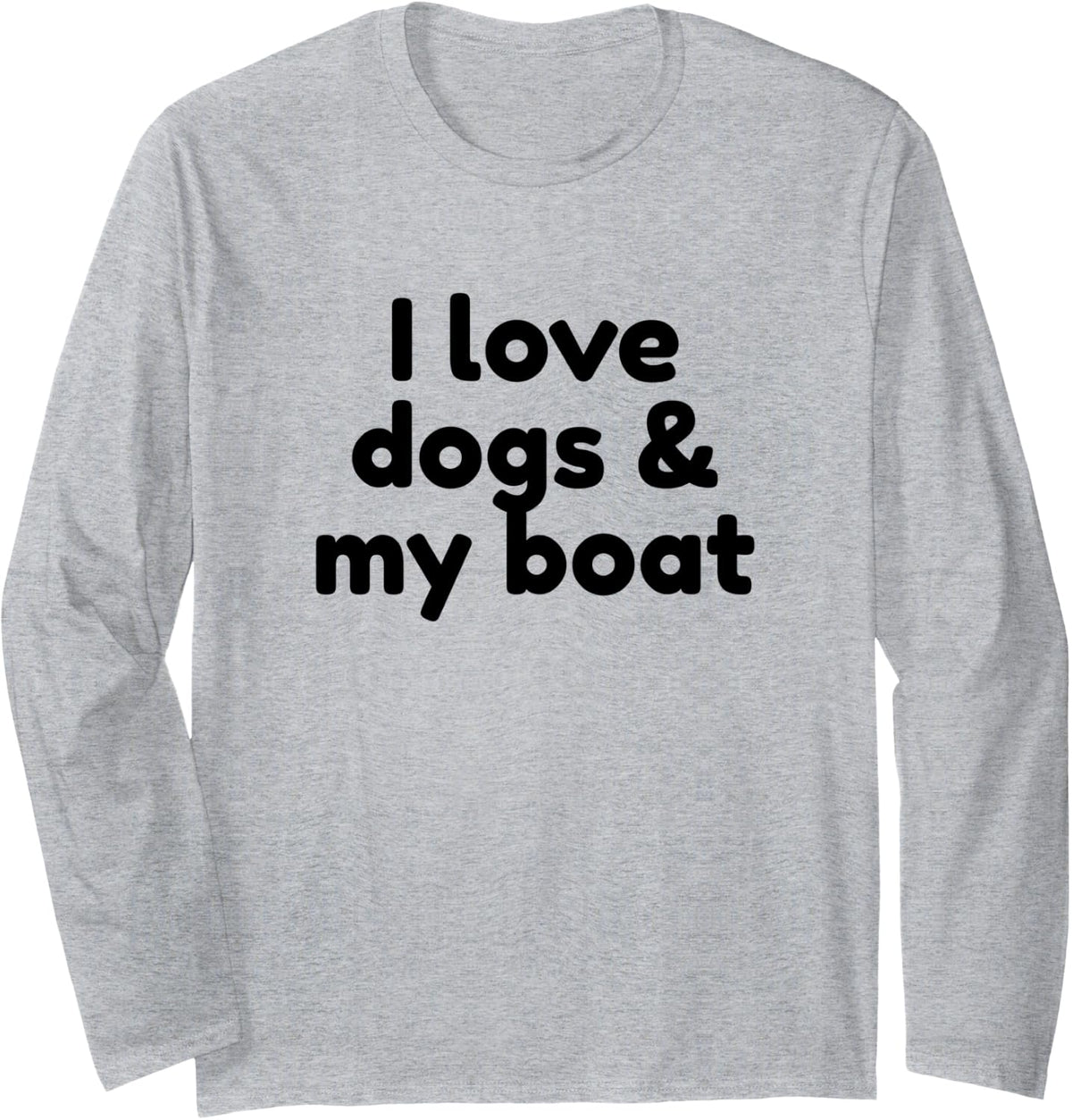 I Love Dogs And My Boat Long Sleeve Long Sleeve T Shirt Trending US Best Seller Look