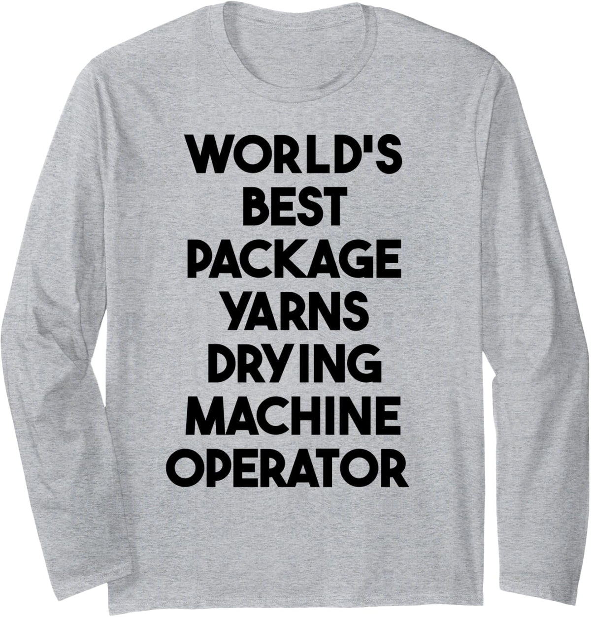 World's Best Package Yarns Drying Machine Operator Long Sleeve Yarn Supply | Top Rated | Customer Favorite