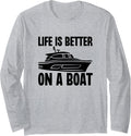 Life is Better on a Boat Owner Captain Boating Boater Long Sleeve Long Sleeve T Shirt Premium Print Best Seller Look