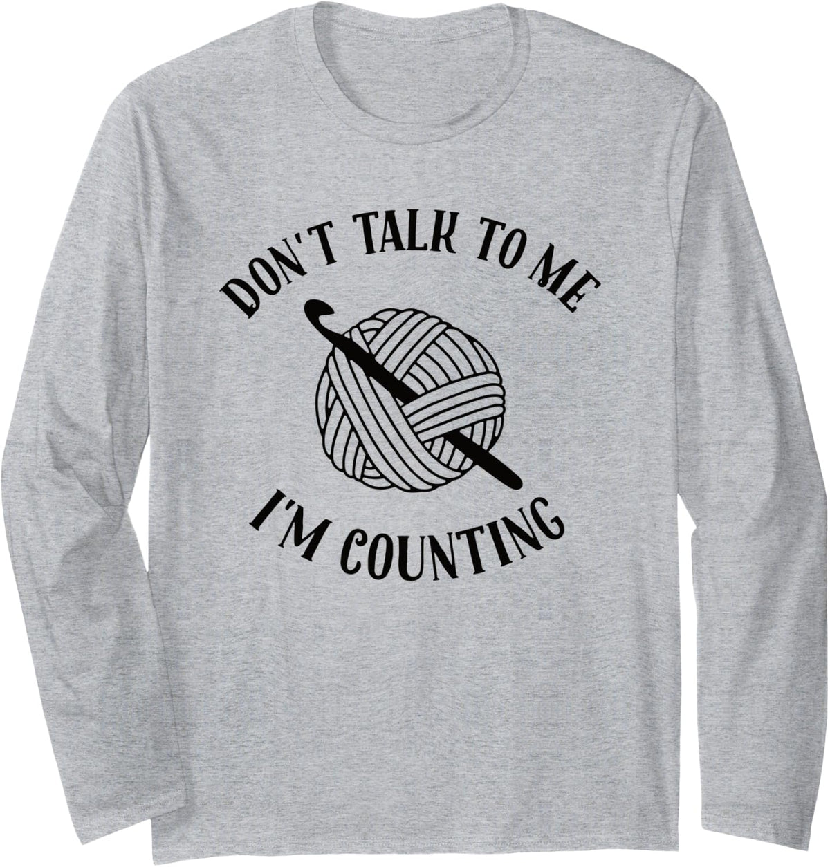 Crochet Don't Talk To Me I'm Counting Funny Crochet Yarn Long Sleeve Yarn Supply | Premium Quality | Customer Favorite