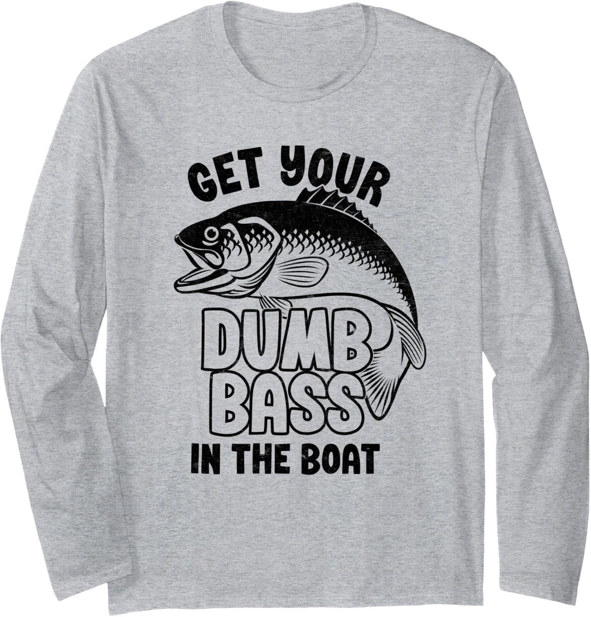 funny fishing tee dumb bass the boat fathers fishers Long Sleeve Long Sleeve T Shirt High Search Demand Fan Favorite
