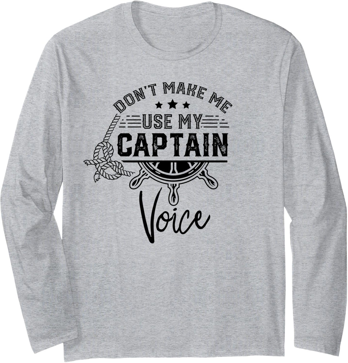 Don t Make Me Use My Captain Voice Skipper Ship Boat Owner Long Sleeve Long Sleeve T Shirt High Search Demand Everyday W