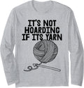 Craft Crocheting Yarn Crocheter Its Not Hoarding If Its Yarn Long Sleeve Yarn Supply | Top Rated | Customer Favorite