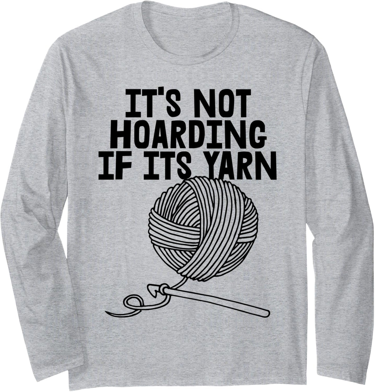 Craft Crocheting Yarn Crocheter Its Not Hoarding If Its Yarn Long Sleeve Yarn Supply | Top Rated | Customer Favorite