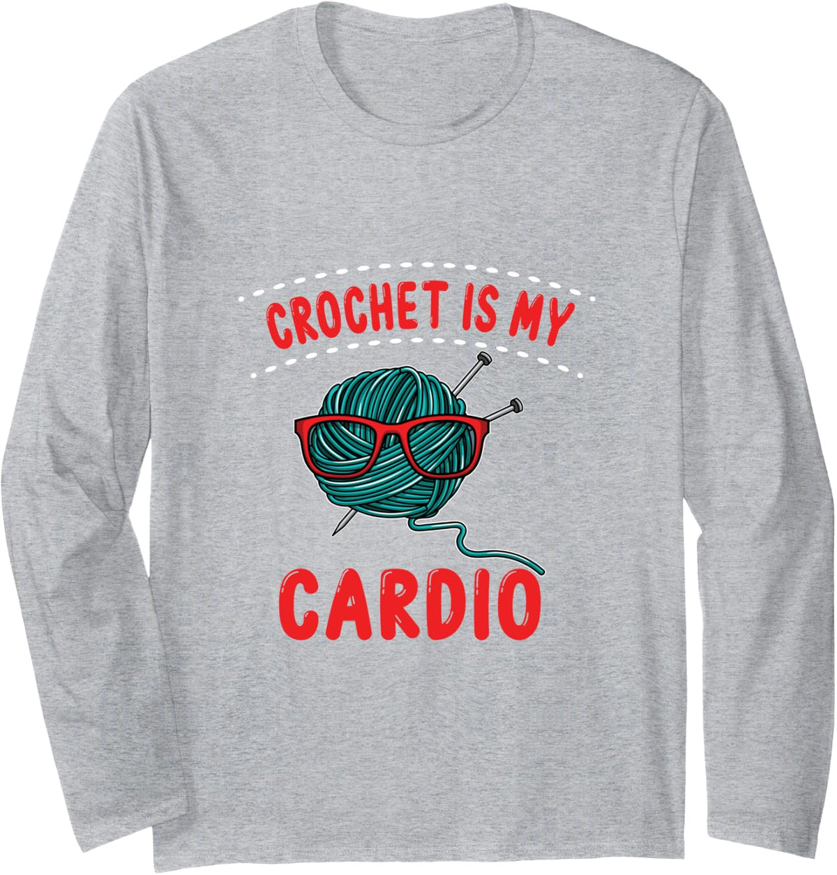 Crochet is my Cardio I Funny Knitting & Yarn Long Sleeve Yarn Supply | Premium Quality | Best Seller Choice