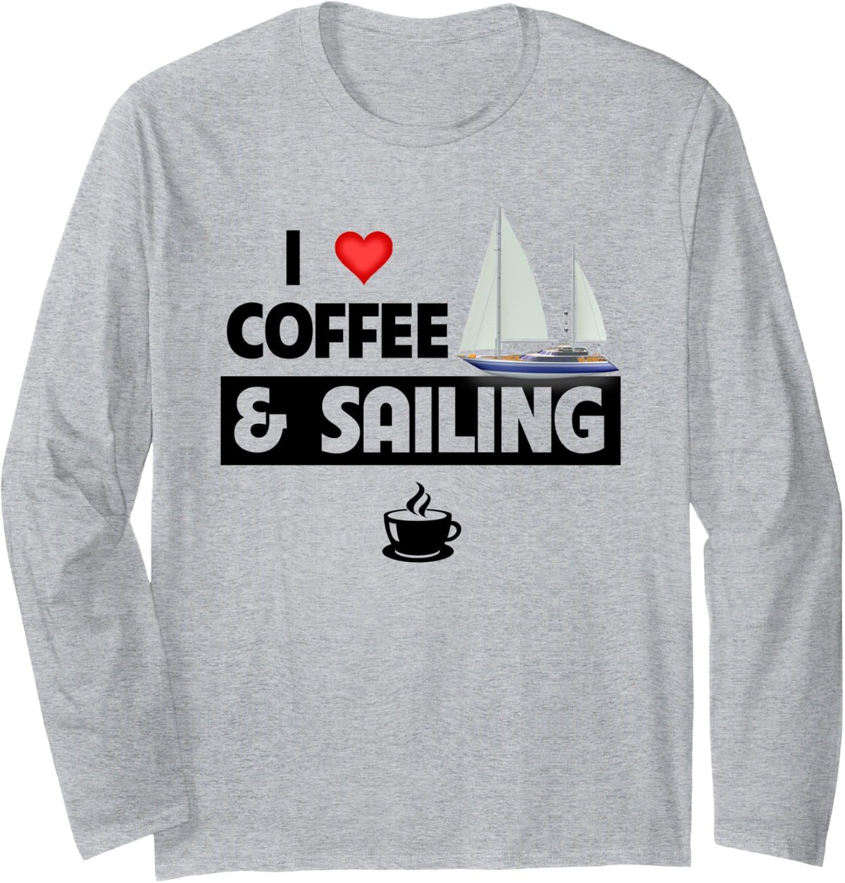 I Love Coffee and Sailing Boating Sailor Sailboat Caffeine Long Sleeve Long Sleeve T Shirt Premium Print Gift Ready