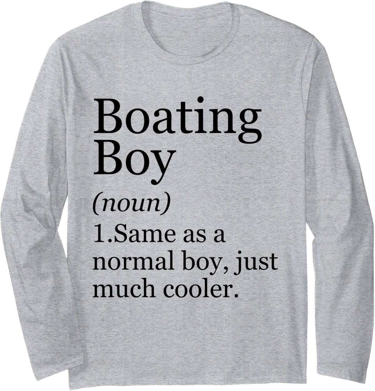 Boating Boy Definition Funny Sarcastic Long Sleeve Long Sleeve T Shirt Streetwear Style Fan Favorite