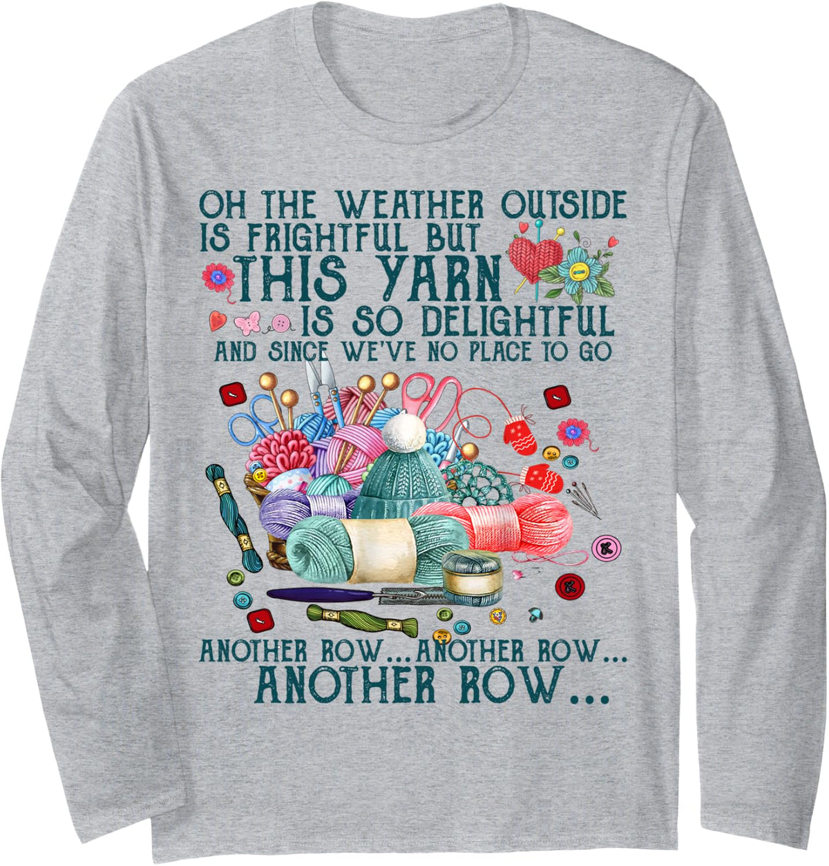Funny Another Row Crocheting Knitting and Yarn Lover Tshirt Long Sleeve T-Shirt | Top Rated | Perfect for Crafters