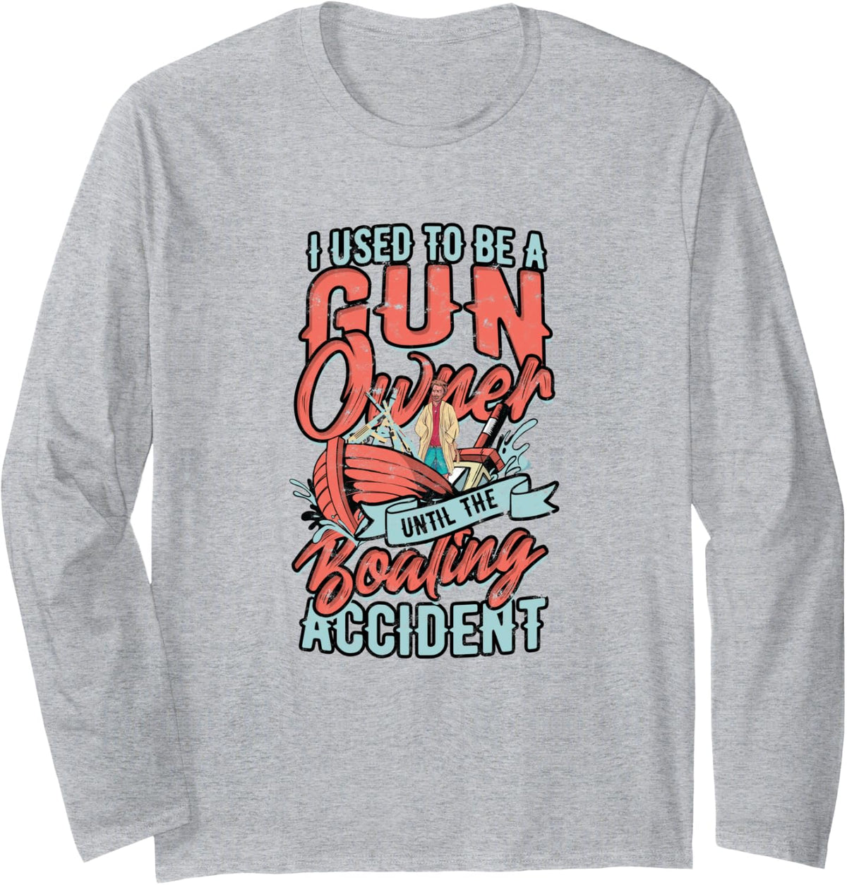 I used to be a gun owner until the boating accident u2013 2A Long Sleeve Long Sleeve T Shirt High Search Demand Fan Favo